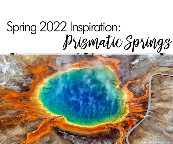 Spring 2022 Inspiration: Prismatic Springs