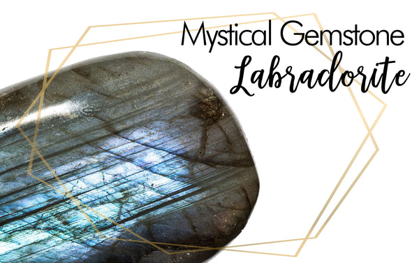 Labradorite: The Mystical Gemstone